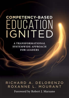 Competency-Based Education Ignited: A Transformational Systemwide Approach for Leaders (a Critical Road Map for Implementing Competency-Based Learning Paperback Solution Tree