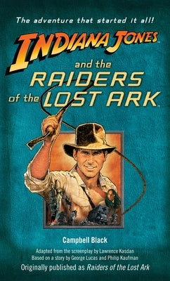 Indiana Jones and the Raiders of the Lost Ark: Originally Published as Raiders of the Lost Ark by Black, Campbell