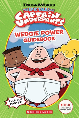 Wedgie Power Guidebook (the Epic Tales of Captain Underpants TV Series) by Howard, Kate