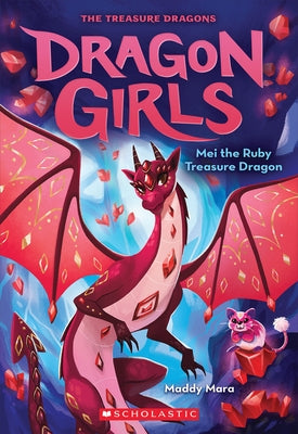 Mei the Ruby Treasure Dragon (Dragon Girls #4): Volume 4 Paperback Scholastic Paperbacks