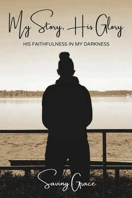 My Story, His Glory Paperback Not Avail