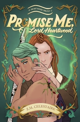 Promise Me, Lord Heartwood by Celestaire, Z. M.