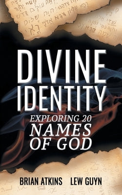Divine Identity: Exploring 20 Names of God by Atkins, Brian