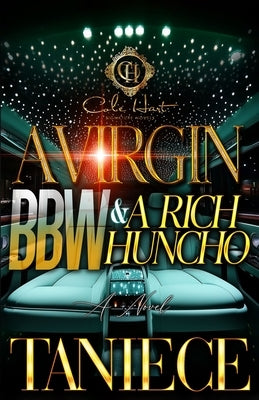 A Virgin BBW & A Rich Huncho: An African American Romance Paperback Independently Published