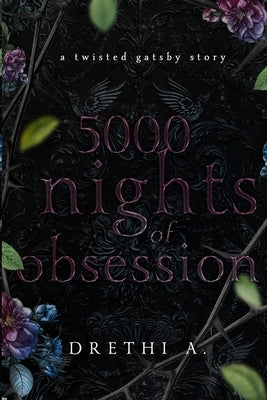 5000 Nights of Obsession: A Twisted Gatsby Story by Anis, Drethi