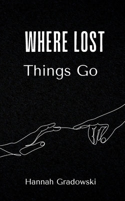 Where Lost Things Go Paperback Bookleaf Publishing
