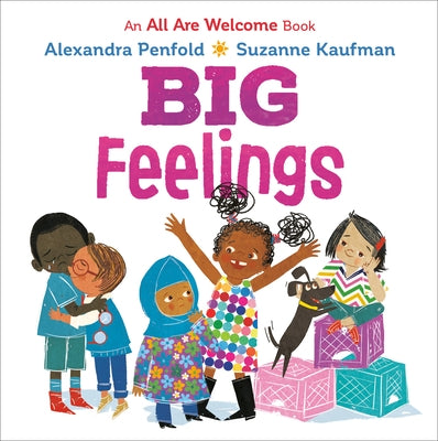 Big Feelings (an All Are Welcome Board Book) Board Book Alfred A. Knopf Books for Young Readers