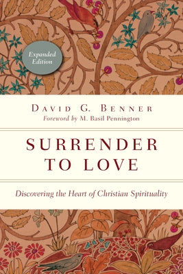 Surrender to Love: Discovering the Heart of Christian Spirituality by Benner, David G.