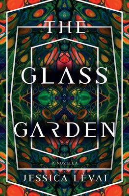 The Glass Garden: A Novella by Lévai, Jessica