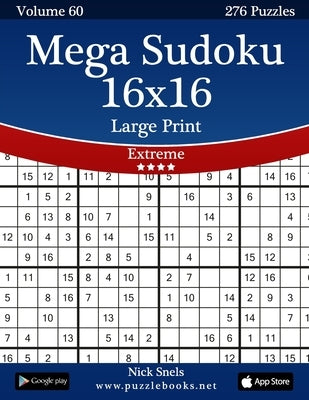 Mega Sudoku 16x16 Large Print - Extreme - Volume 60 - 276 Logic Puzzles by Snels, Nick