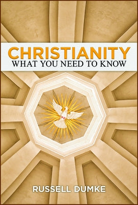 Christianity: What You Need to Know by Dumke, Russell