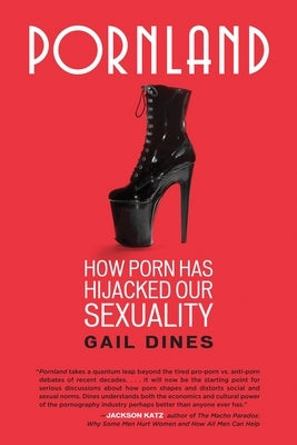 Pornland: How Porn Has Hijacked Our Sexuality Paperback Beacon Press