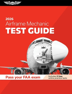 Airframe Mechanic Test Guide 2026: Study and Prepare for Your Aviation Mechanic FAA Knowledge Exam by ASA Test Prep Board