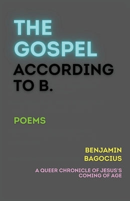 The Gospel According to B. Paperback Unsolicited Press