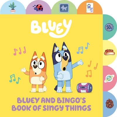Bluey and Bingo's Book of Singy Things: A Tabbed Board Book Board Book Penguin Young Readers Licenses