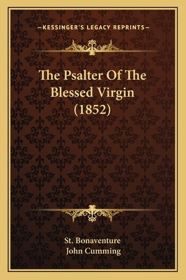 The Psalter Of The Blessed Virgin (1852) Paperback Kessinger Publishing