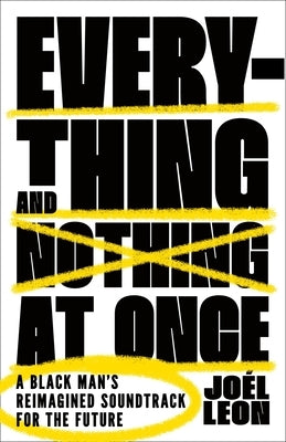 Everything and Nothing at Once by Leon, Joél
