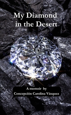 My Diamond In The Desert by Vásquez, Concepción