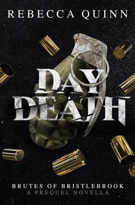 Day Death: A Brutes of Bristlebrook Prequel Novella by Quinn, Rebecca