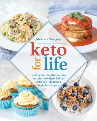 Keto for Life: Look Better, Feel Better, and Watch the Weight Fall Off with 160+ Delicious High-Fat Recipes Paperback Victory Belt Publishing