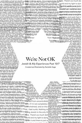 We're Not OK: Jewish & Ally Experiences Post 10/7 Paperback Rachelle Gage
