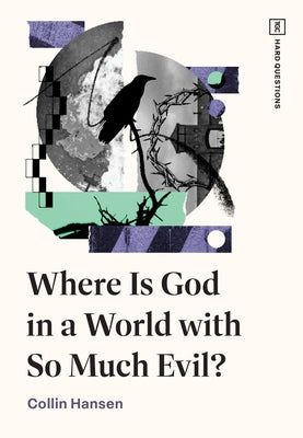 Where Is God in a World with So Much Evil? by Hansen, Collin