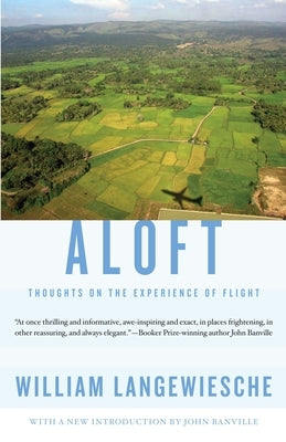 Aloft: Thoughts on the Experience of Flight by Langewiesche, William