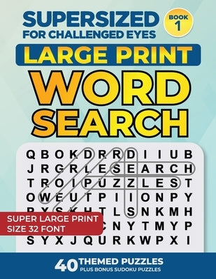Supersized for Challenged Eyes: Large Print Word Search Puzzles for the Visually Impaired by Porter, Nina