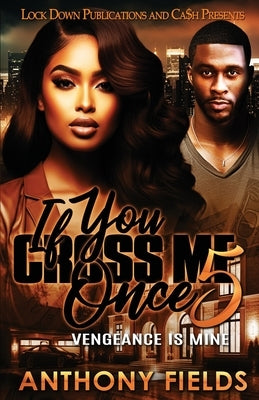 If You Cross Me Once 5 Paperback Lock Down Publications
