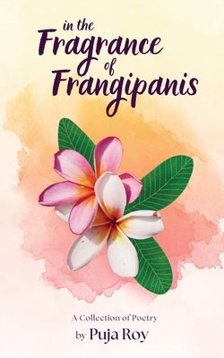 In the Fragrance of Frangipanis: A Collection of Poetry Paperback Notion Press