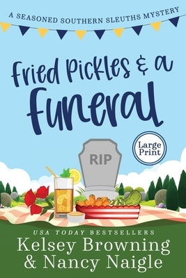 Fried Pickles and a Funeral: A Humorous and Heartwarming Cozy Mystery by Browning, Kelsey
