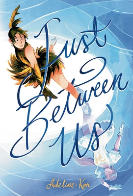Just Between Us: A Graphic Novel by Kon, Adeline