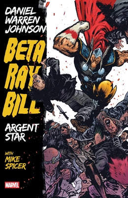 Marvel Universe Beta Ray Bill paperback comic book by Daniel Warren Johnson, featuring Argent Star cover art.