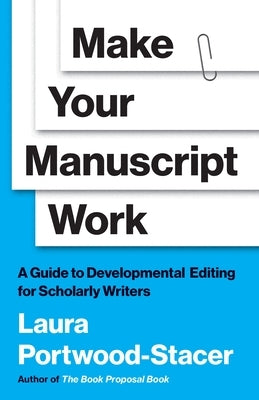 Paperback book titled "Make Your Manuscript Work: A Guide to Developmental Editing for Scholarly Writers" by Princeton University Press.