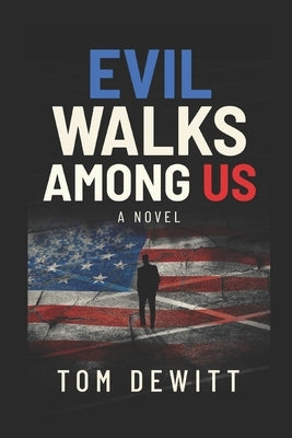 Paperback of Evil Walks Among US by Independently Published featuring a dark, eerie cover with haunting imagery.