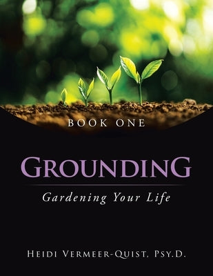 Grounding: Gardening Your Life Paperback WestBow Press