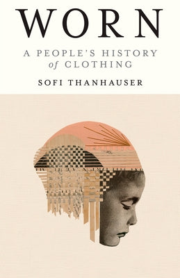 Worn: A People's History of Clothing Paperback Vintage