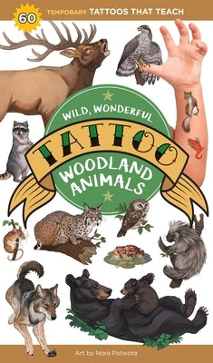 Wild, Wonderful Tattoo Woodland Animals: 60 Temporary Tattoos That Teach Paperback Storey Publishing