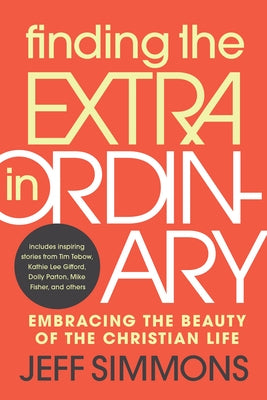 Finding the Extra in Ordinary: Embracing the Beauty of the Christian Life Paperback Focus on the Family Publishing