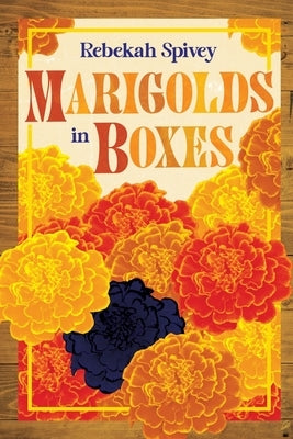 Marigolds in Boxes Paperback Holon Publishing / Collective Press