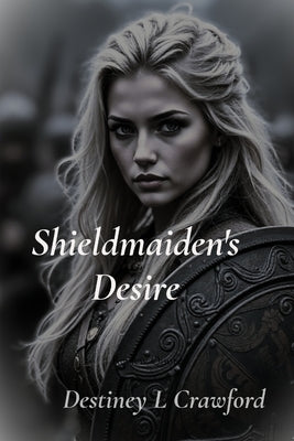 Shieldmaiden's Desire by Crawford, Destiney L.