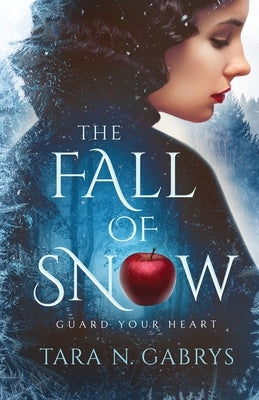 The Fall Of Snow: Guard Your Heart Paperback Tara N Gabrys