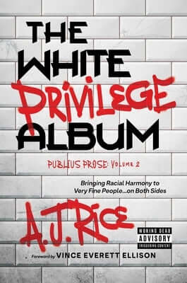 The White Privilege Album: Bringing Racial Harmony to Very Fine People...on Both Sides Hardcover Post Hill Press