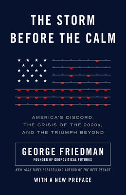 The Storm Before the Calm: America's Discord, the Crisis of the 2020s, and the Triumph Beyond Paperback Vintage