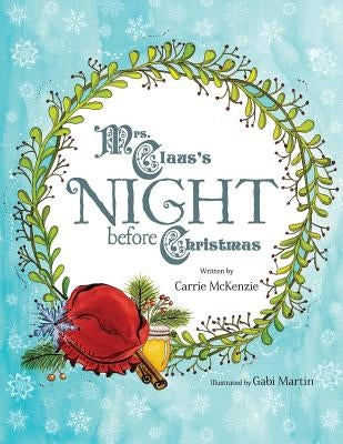 Mrs. Claus's Night Before Christmas by McKenzie, Carrie