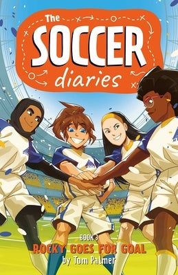Soccer Diaries Book 3: Rocky Goes for Goal by Palmer, Tom