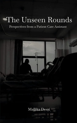 The Unseen Rounds: Perspectives from a Patient Care Assistant Paperback Bookleaf Publishing