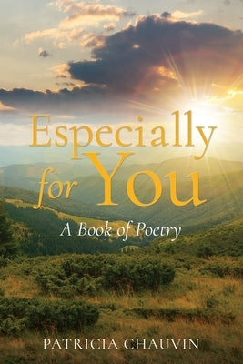 Especially For You: A Book of Poetry by Chauvin, Patricia