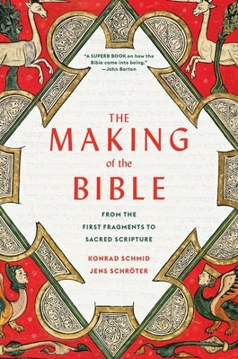 The Making of the Bible: From the First Fragments to Sacred Scripture Paperback Belknap Press