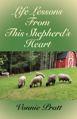 Life Lessons From This Shepherd's Heart Paperback Booklocker.com